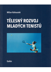 Tělesný rozvoj mladých tenistů  (odkaz v elektronickém katalogu)