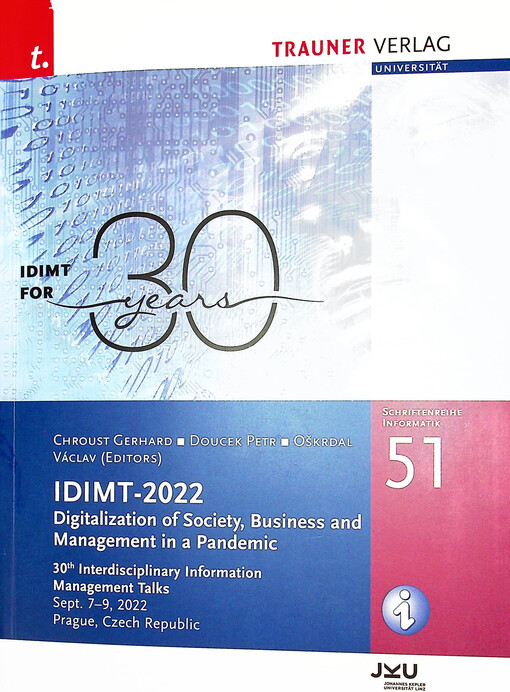 IDIMT-2022 : Digitalization of Society, Business and Management in a Pandemic : 30th Interdisciplinary Information Management Talks : Sept. 7-9, 2022, Prague, Czech Republic