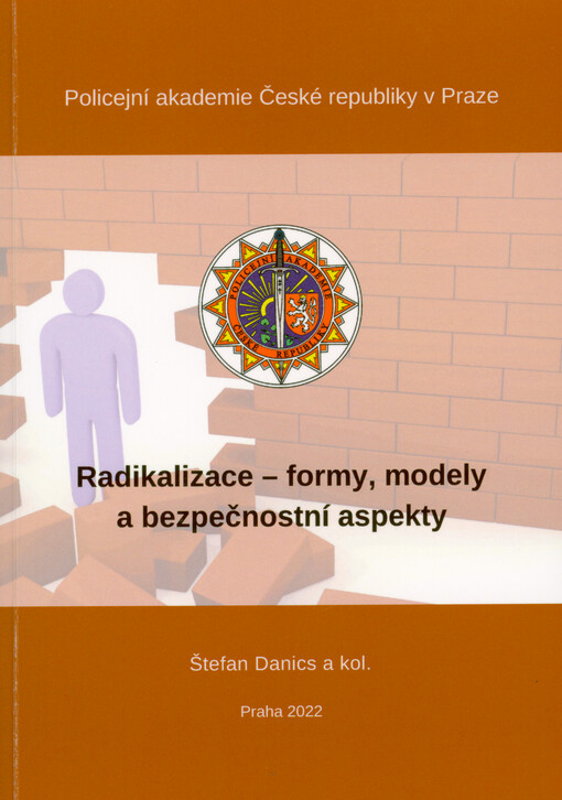 Radikalizace - formy, modely a bezpečnostní aspekty = Radicalisation - forms, models and security aspects