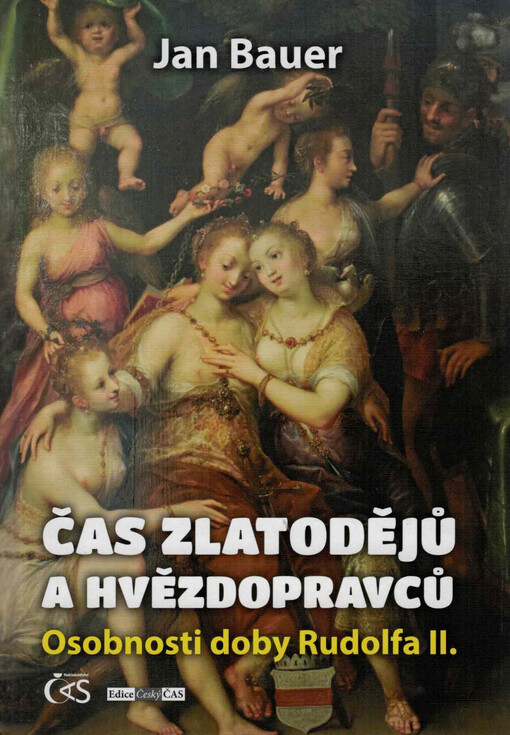 Čas zlatodějů a hvězdopravců : osobnosti doby Rudolfa II.