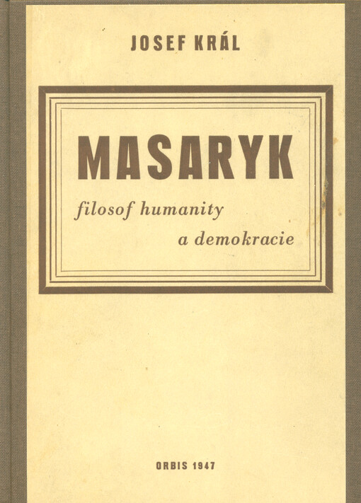 Masaryk : filosof humanity a demokracie