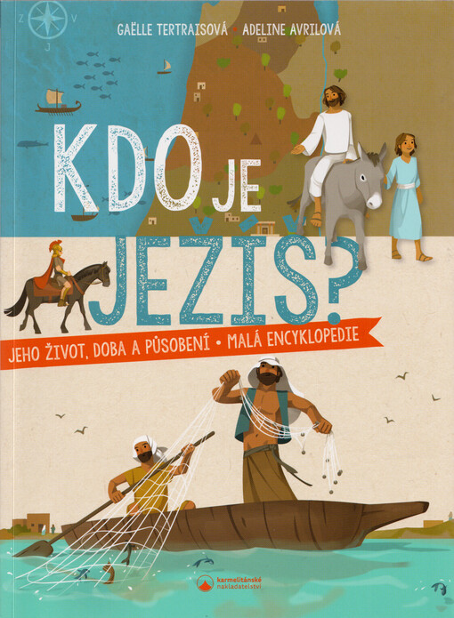 Kdo je Ježíš? : jeho život, doba a působení : malá encyklopedie