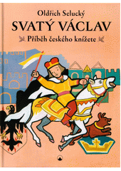 Svatý Václav : příběh českého knížete  (odkaz v elektronickém katalogu)