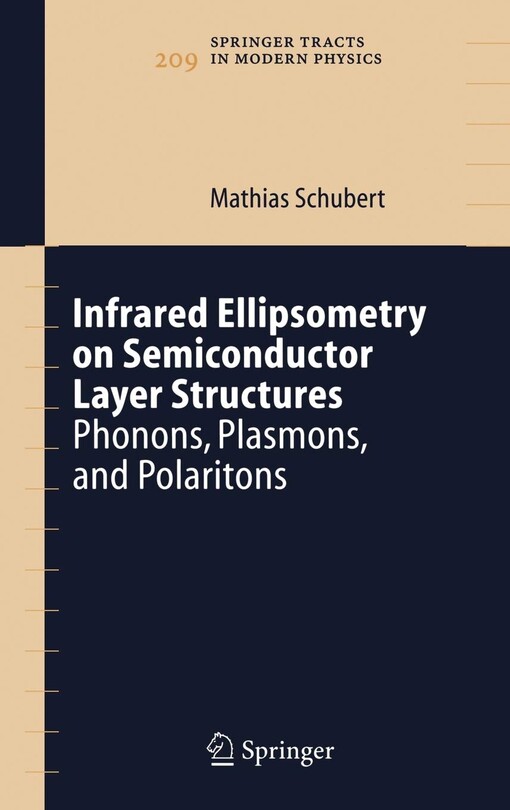 Infrared Ellipsometry on Semiconductor Layer Structures: Phonons, Plasmons, and Polaritons (Springer Tracts in Modern Physics)