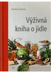 Výživná kniha o jídle  (odkaz v elektronickém katalogu)