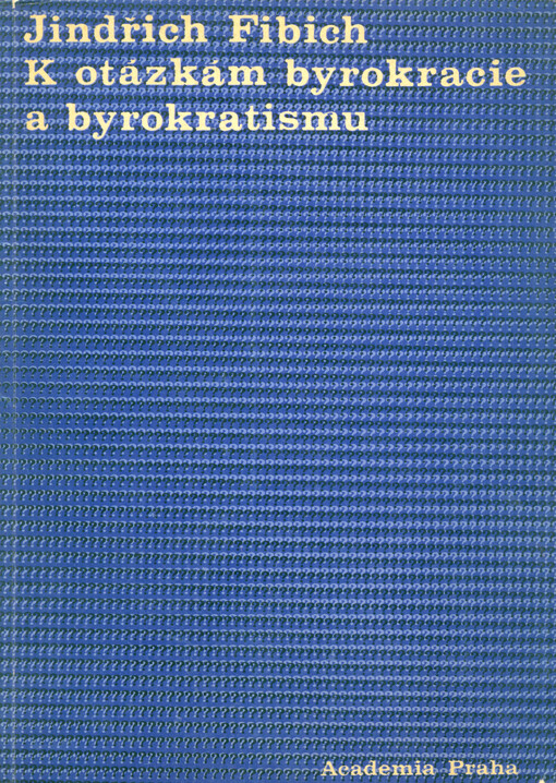 K otázkám byrokracie a byrokratismu: vybrané kapitoly ze sociologie organizace a politiky