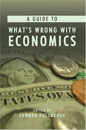 A Guide to What's Wrong with Economics (Anthem Studies in Development and Globalization)
