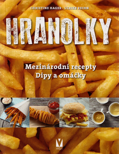 Hranolky : mezinárodní recepty, dipy a omáčky