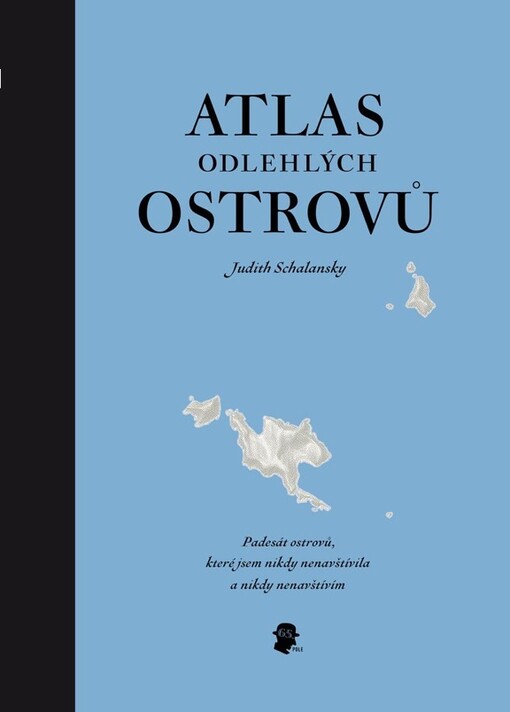 Atlas odlehlých ostrovů : padesát ostrovů, které jsem nikdy nenavštívila a nikdy nenavštívím