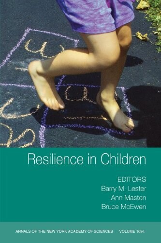Annals of the New York Academy of Sciences , Resilience in Children (Volume 1094)