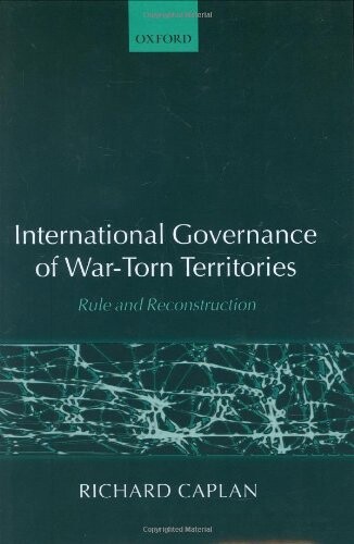 International Governance of War-Torn Territories: Rule and Reconstruction