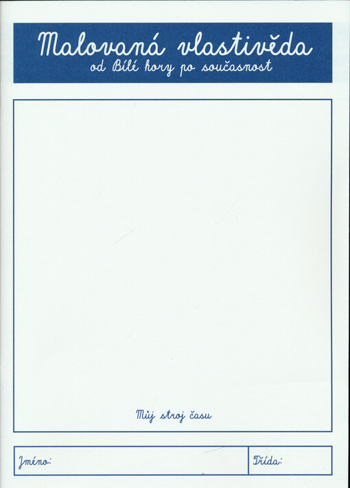 Malovaná vlastivěda : od Bílé hory po současnost : zápisník pro žáky 5. ročníku ZŠ