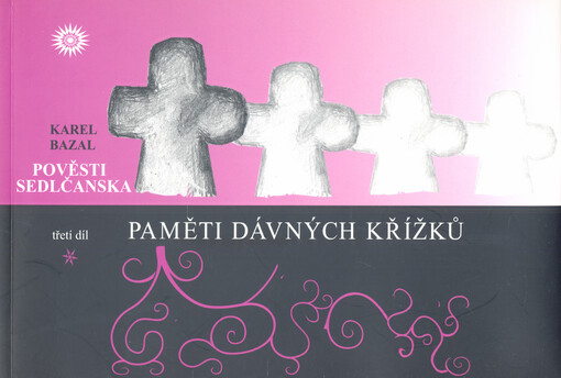 Pověsti Sedlčanska, Třetí díl, Paměti dávných křížků