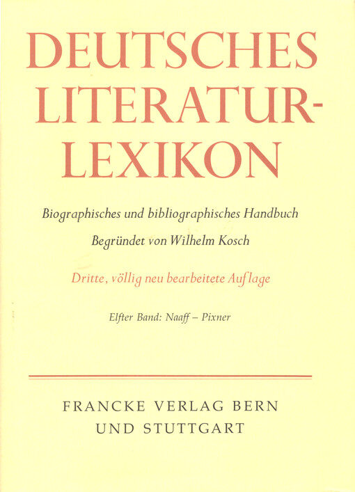 Deutsches Literatur-Lexikon : biographisch-bibliographisches Handbuch. Elfter Band, Naaff - Pixner