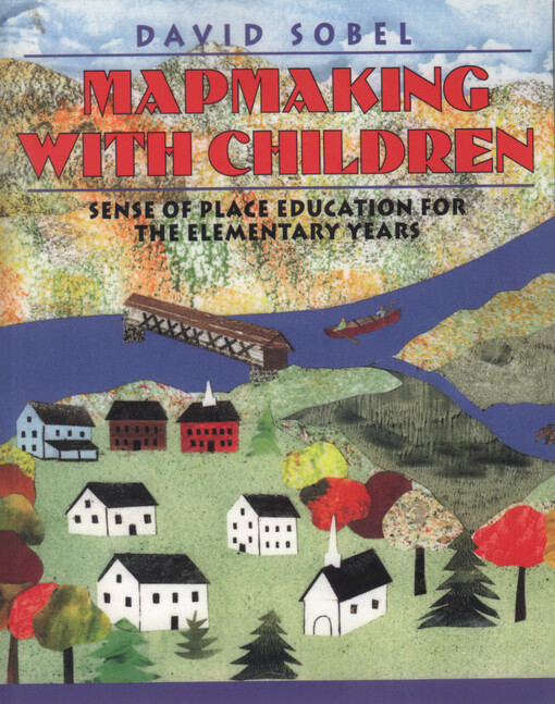 Mapmaking with children : sense of place education for the elementary years