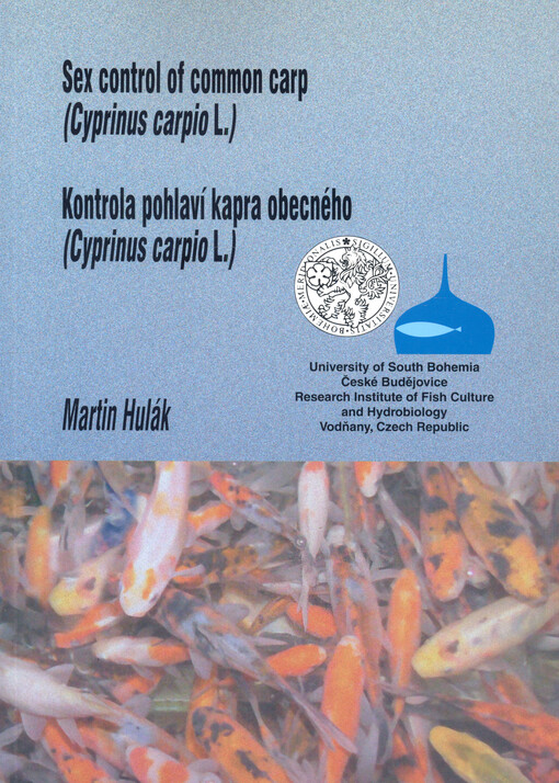Sex control of common carp (Cyprinus carpio L.) = Kontrola pohlaví kapra obecného ( Cyprinus carpio L.) : [Ph.D. thesis]