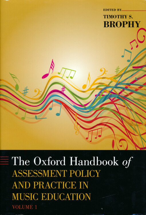 The Oxford handbook of assessment policy and practice in music education. Volume 1
