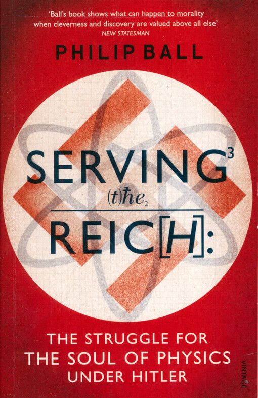 Serving the Reich : the struggle for the soul of physics under Hitler