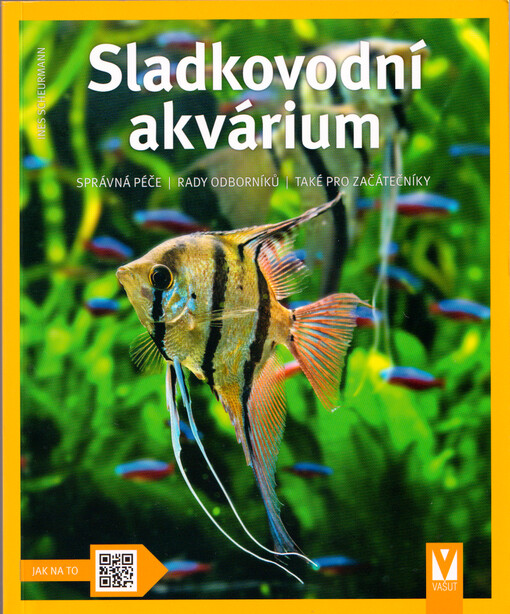 Sladkovodní akvárium : rady odbornice pro jeho zařízení a ošetřování