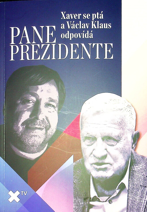 Pane prezidente : Xaver se ptá a Václav Klaus odpovídá