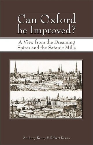 Can Oxford be improved? : a view from the dreaming spires and the satenic mills