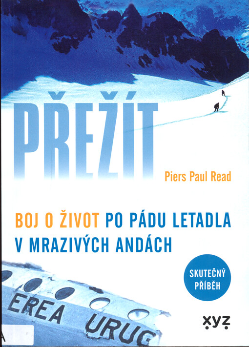 Přežít : boj o život po pádu letadla v mrazivých Andách