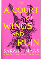 A court of wings and ruin  (odkaz v elektronickém katalogu)