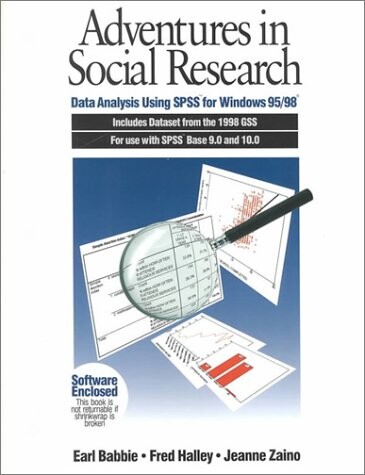 Adventures in Social Research: Data Analysis Using SPSS for Windows 95/98, Includes Dataset from the 1998 GSS for Use with SPSS Base 9.0 and 10.0 ... Methods & Statistics in the Social Sciences)