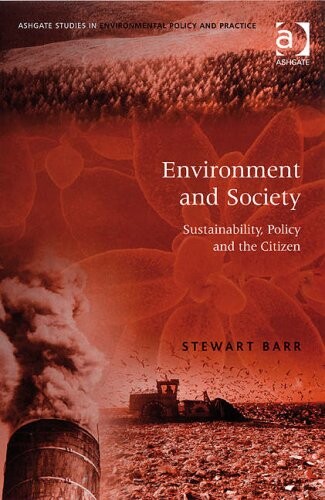 Environment and Society (Ashgate Studies in Environmental Policy and Practice)