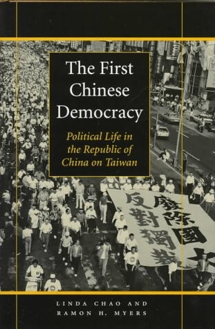 The first Chinese democracy : political life in the Republic of China on Taiwan