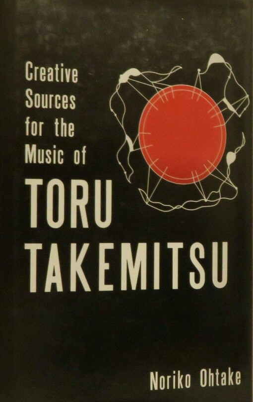 Creative Sources for the Music of Toru Takemitsu
