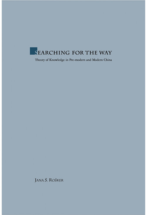 Searching for the Way: Theory of Knowledge in Premodern and Modern China