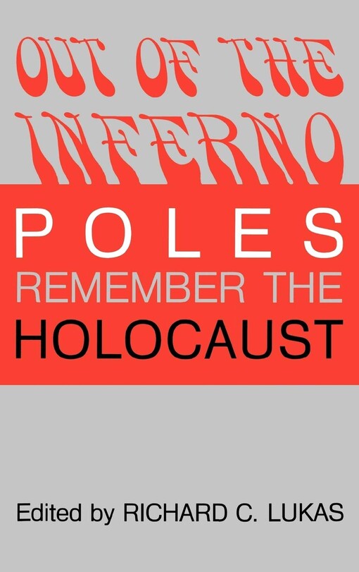 Out of the inferno : Poles remember the holocaust