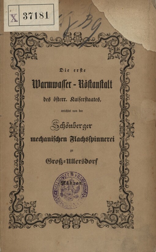 erste Warmwasser-Röstanstalt des österr. Kaiserstaates, errichtet von der Schönberger mechanischen Flachsspinnerei zu Gross-Ullersdorf in Mähren