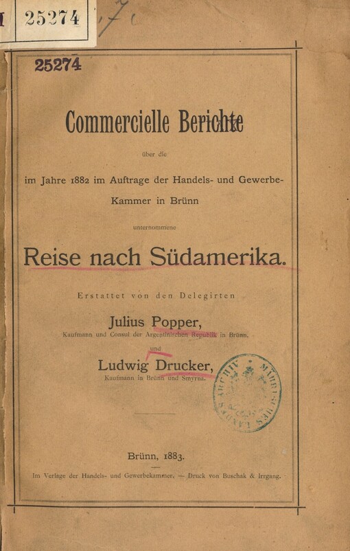 Commercielle Berichte über die im Jahre 1882 im Auftrage der Handels- und Gewerbe-Kammer in Brünn unternommene Reise nach Südamerika