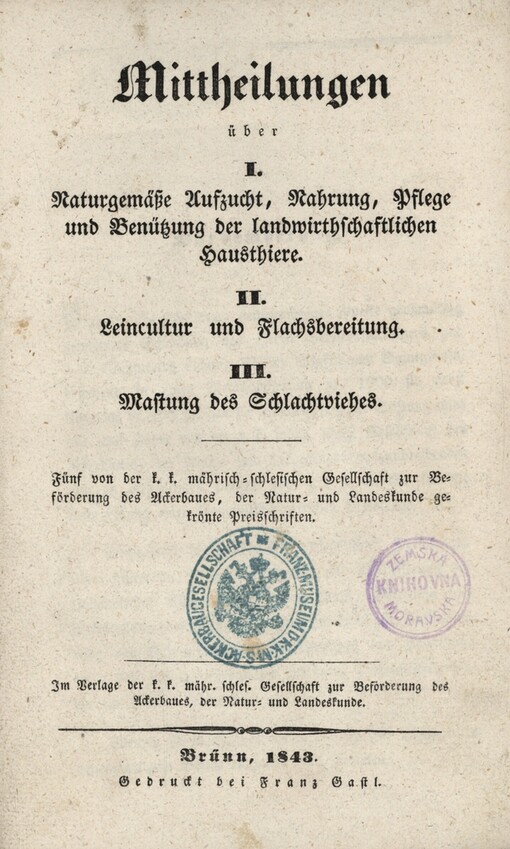 Mittheilungen über I. Naturgemässe Aufzucht, Nahrung, Pflege und Benützung der landwirthschaftlichen Hausthiere: II. Leincultur und Flachsbereitung. III. Mastung des Schlachtviehes : fünf Preisschriften