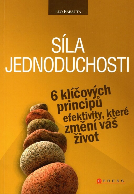 Síla jednoduchosti: 6 klíčových principů efektivity, které změní váš život