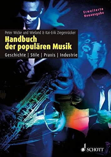Handbuch der populären Musik : Geschichte, Stile, Praxis, Industrie