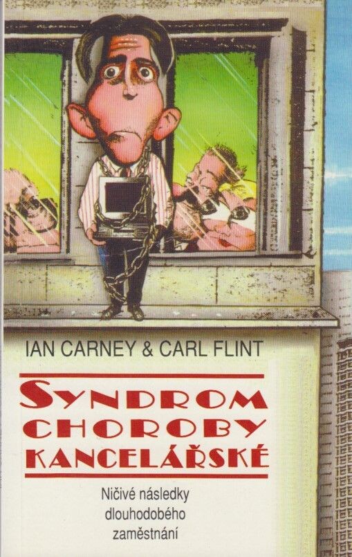 Syndrom choroby kancelářské : zhoubné účinky dlouhodobé zaměstnanosti