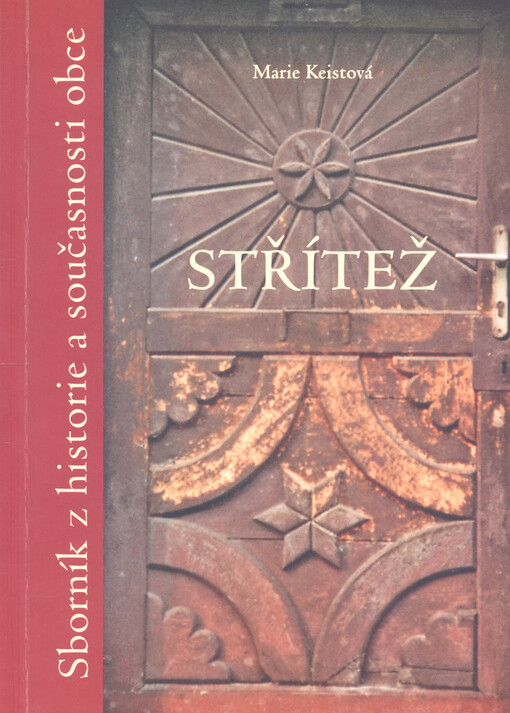 Střítež (u Kaplice) : [sborník z historie a současnosti obce]