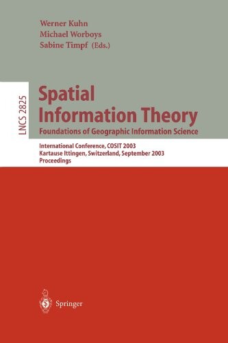 Spatial Information Theory. Foundations of Geographic Information Science: International Conference, COSIT 2003, Ittingen, Switzerland, September ... (Lecture Notes in Computer Science)
