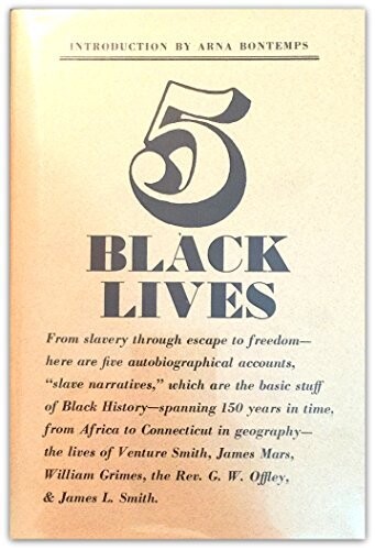Five Black lives;: The autobiographies of Venture Smith, James Mars, William Grimes, the Rev. G. W. Offley, [and] James L. Smith (Documents of Black Connecticut)