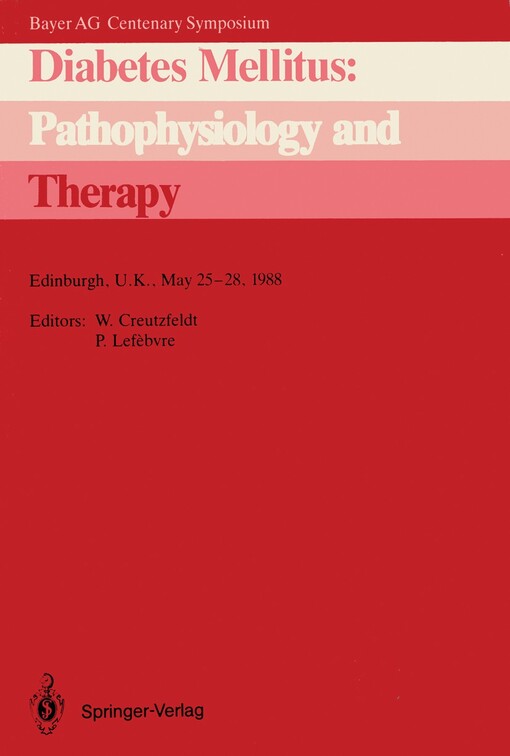 Diabetes Mellitus: Pathophysiology and Therapy: Bayer AG Centenary Symposium, Edinburgh, U.K., May 25-28, 1988