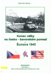 Konec války na česko-německém pomezí : Šumava 1945  (odkaz v elektronickém katalogu)