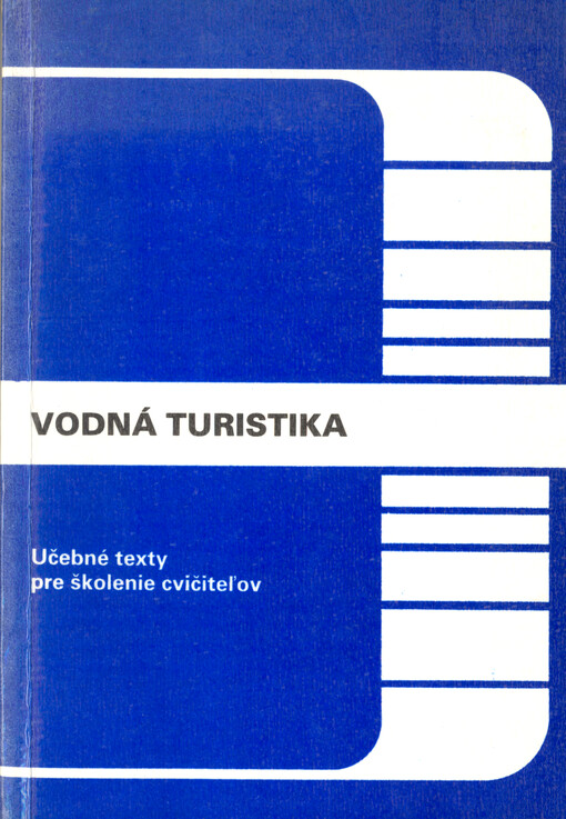 Vodná turistika : učebné texty pre školenie cvičiteľov