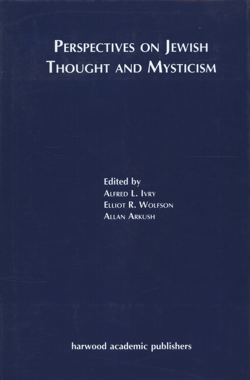 Perspectives on Jewish Thought and Mysticism : proceedings of the international conference held by the Institute of Jewish Studies, University College London, 1994, in celebration of its fortieth anniversary