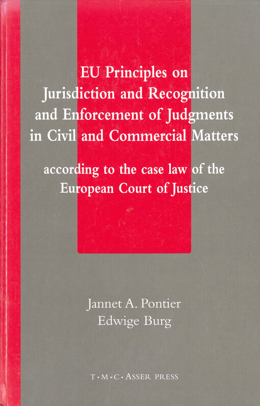 EU principles on jurisdiction and recognition and enforcement of judgments in civil and commercial matters : according to the case law of the European Court of Justice
