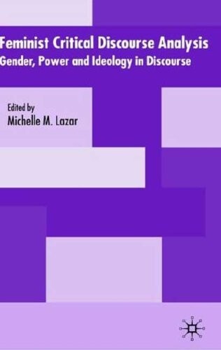 Feminist Critical Discourse Analysis: Studies in Gender, Power and Ideology