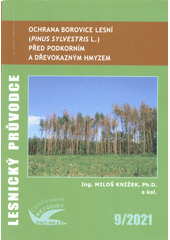 Ochrana borovice lesní (Pinius sylvestris L.) před podkorním a dřevokazným hmyzem : certifikovaná metoda  (odkaz v elektronickém katalogu)