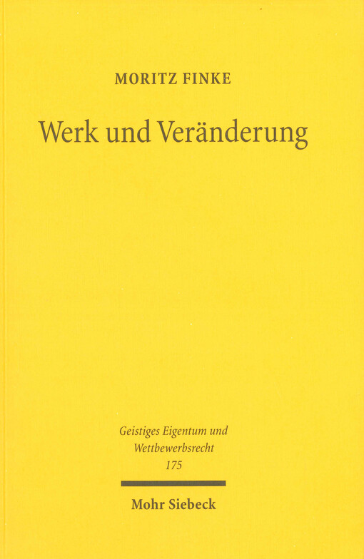 Werk und Veränderung : Verwertungsrechte an veränderten Gestaltungen im Urheberrecht